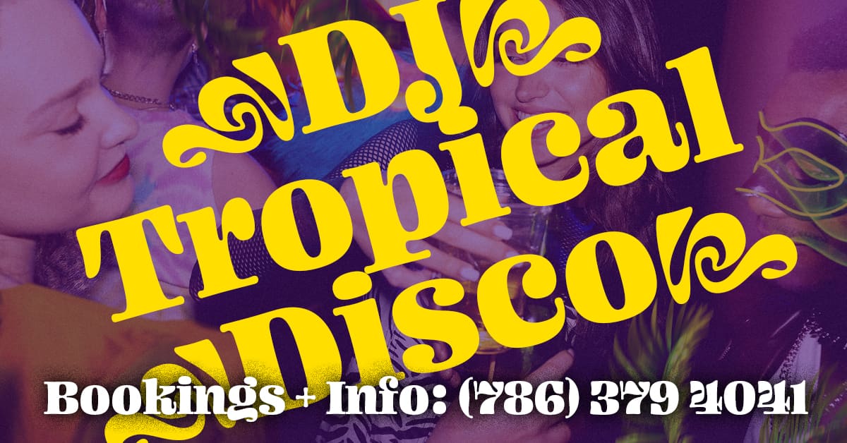 DJ TROPICAL DISCO. Deeper Cuts for Deep South Florida — Events & Extras in Miami
